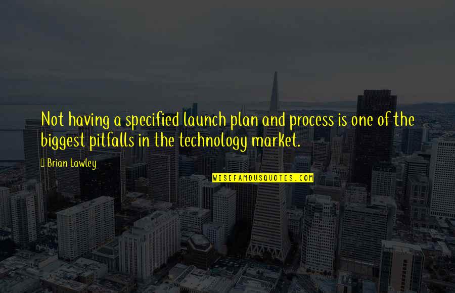 Having No Plan Quotes By Brian Lawley: Not having a specified launch plan and process