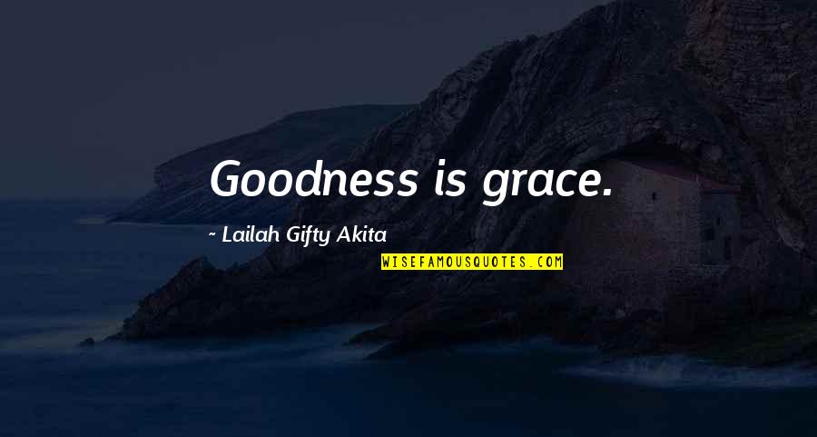 Having No Plan Quotes By Lailah Gifty Akita: Goodness is grace.