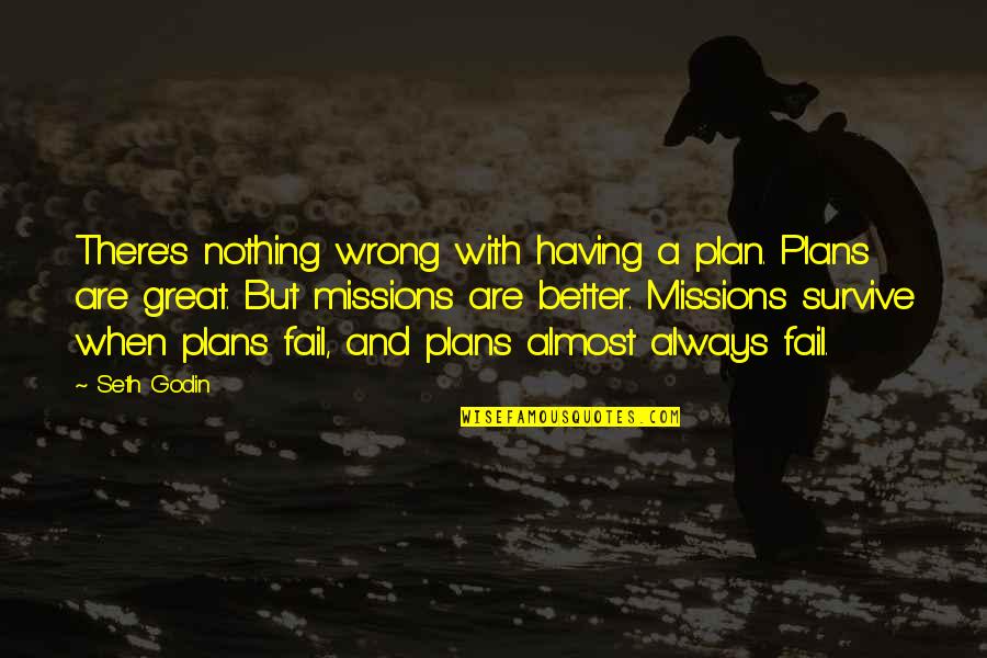 Having No Plan Quotes By Seth Godin: There's nothing wrong with having a plan. Plans