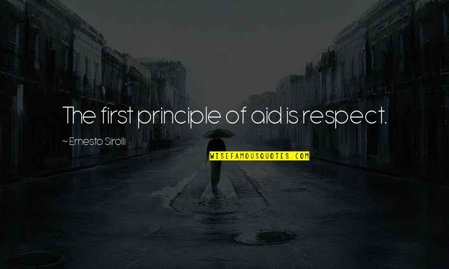 Having No Plans Quotes By Ernesto Sirolli: The first principle of aid is respect.