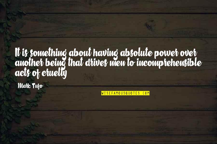 Having No Power Quotes By Mark Tufo: It is something about having absolute power over