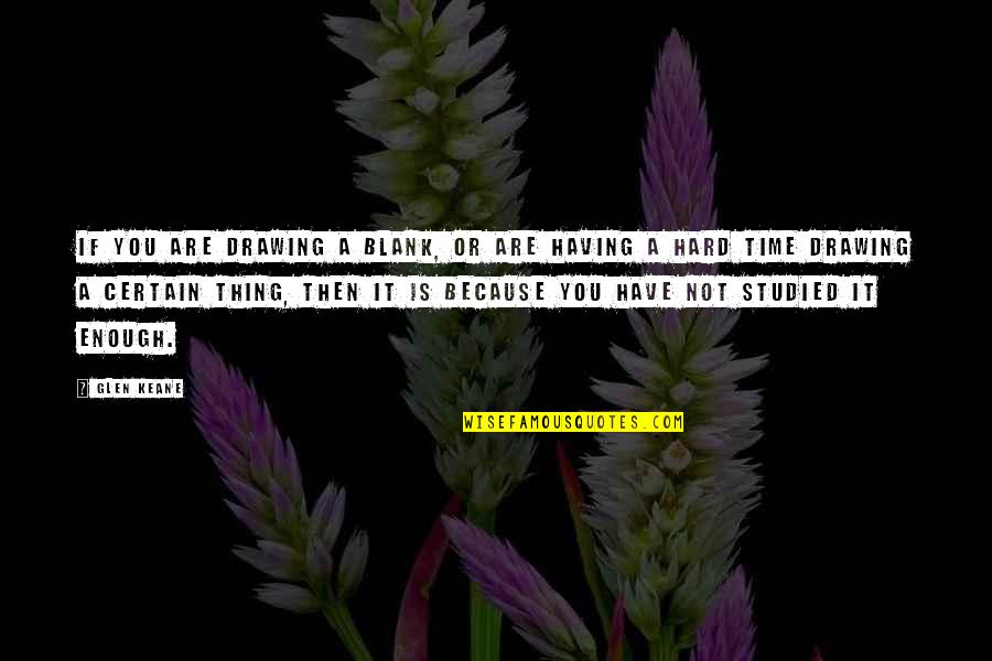 Having No Time Quotes By Glen Keane: If you are drawing a blank, or are