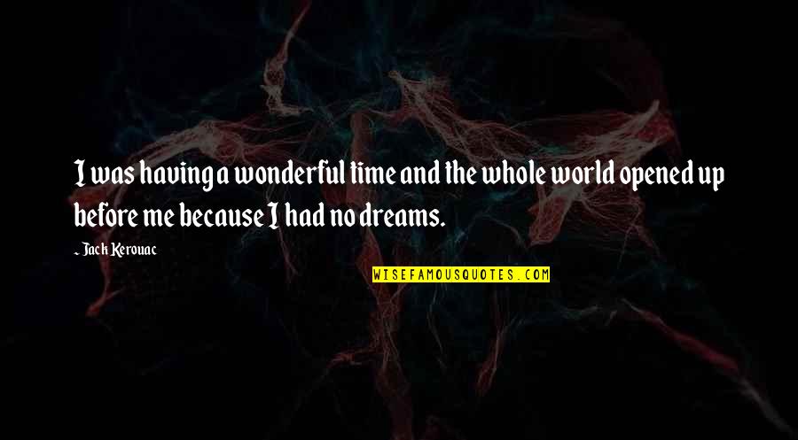 Having No Time Quotes By Jack Kerouac: I was having a wonderful time and the