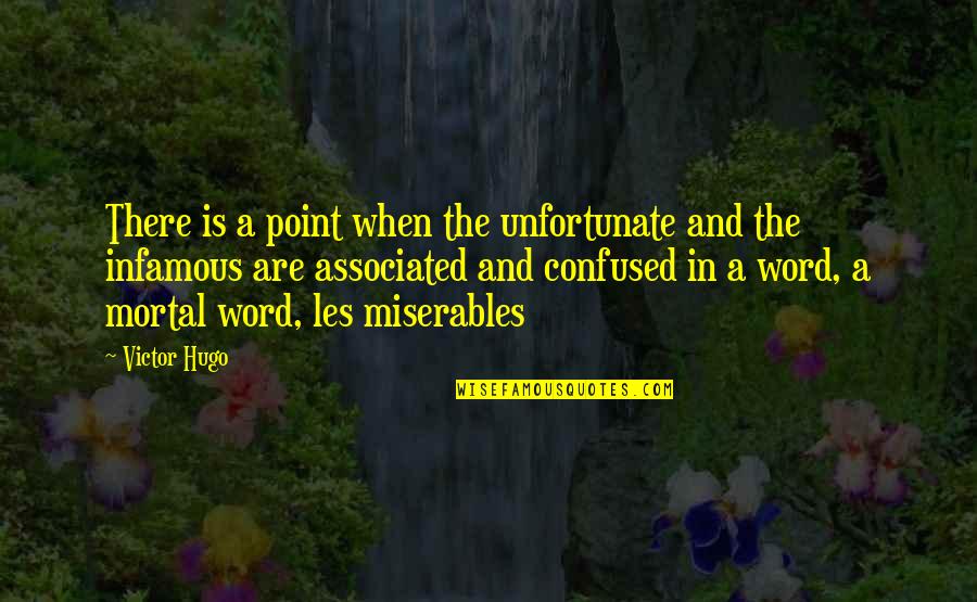 Having Nothing More To Say Quotes By Victor Hugo: There is a point when the unfortunate and