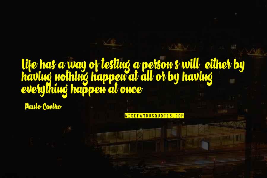 Having Nothing Quotes By Paulo Coelho: Life has a way of testing a person's