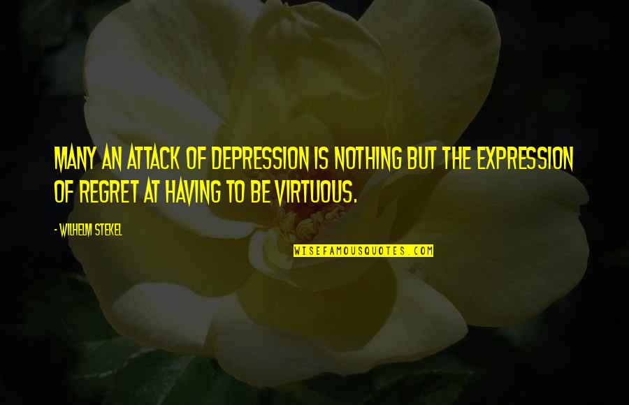Having Nothing Quotes By Wilhelm Stekel: Many an attack of depression is nothing but