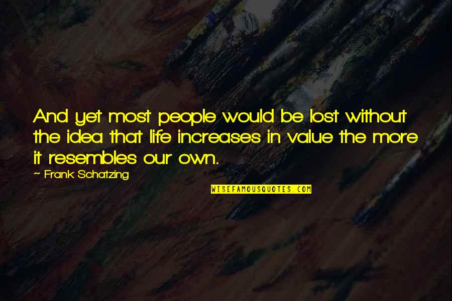 Having Older Brothers Quotes By Frank Schatzing: And yet most people would be lost without