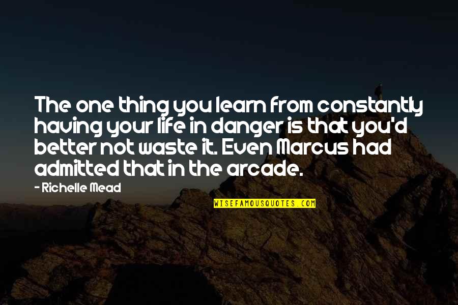 Having One Life Quotes By Richelle Mead: The one thing you learn from constantly having
