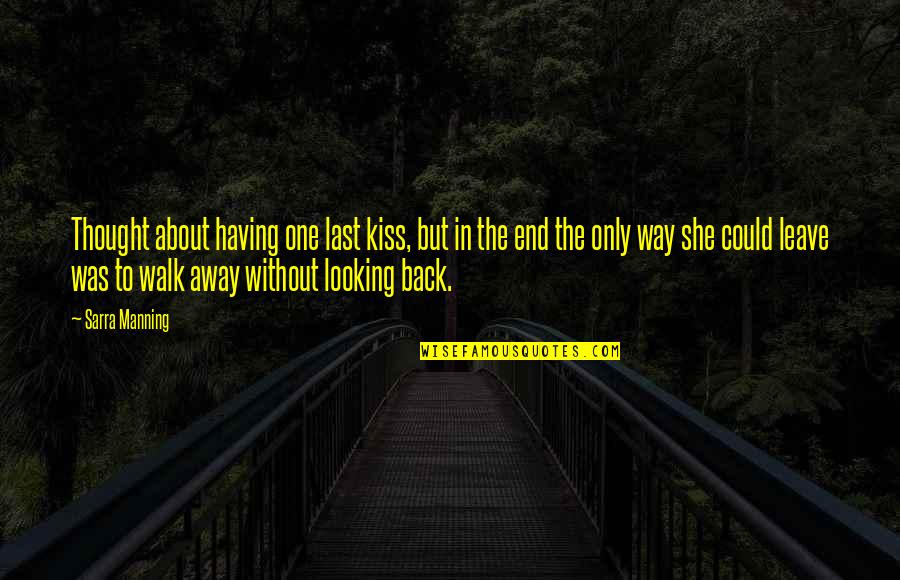 Having One's Back Quotes By Sarra Manning: Thought about having one last kiss, but in