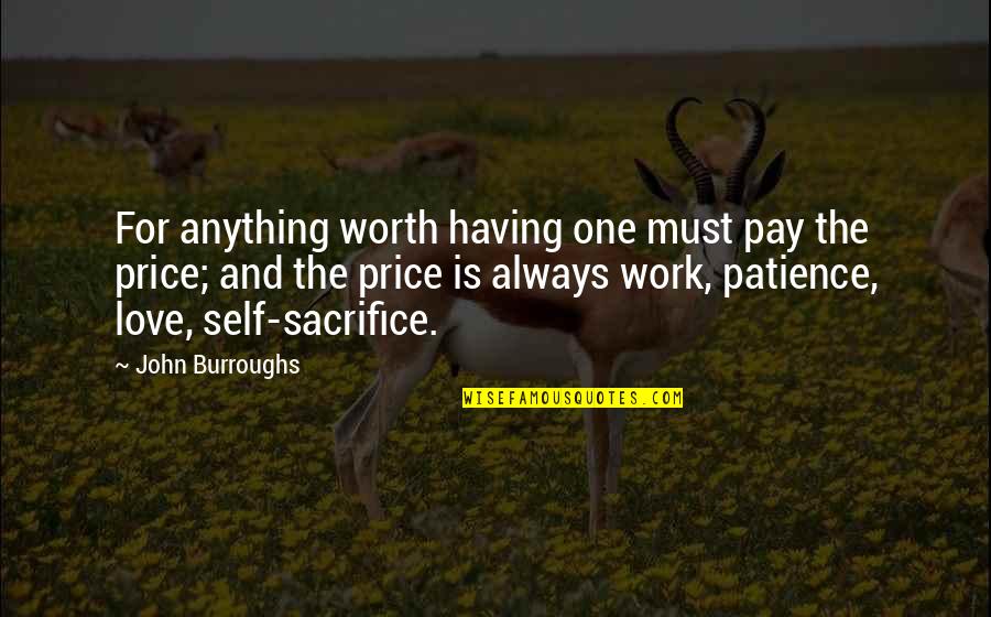 Having Only One Love Quotes By John Burroughs: For anything worth having one must pay the