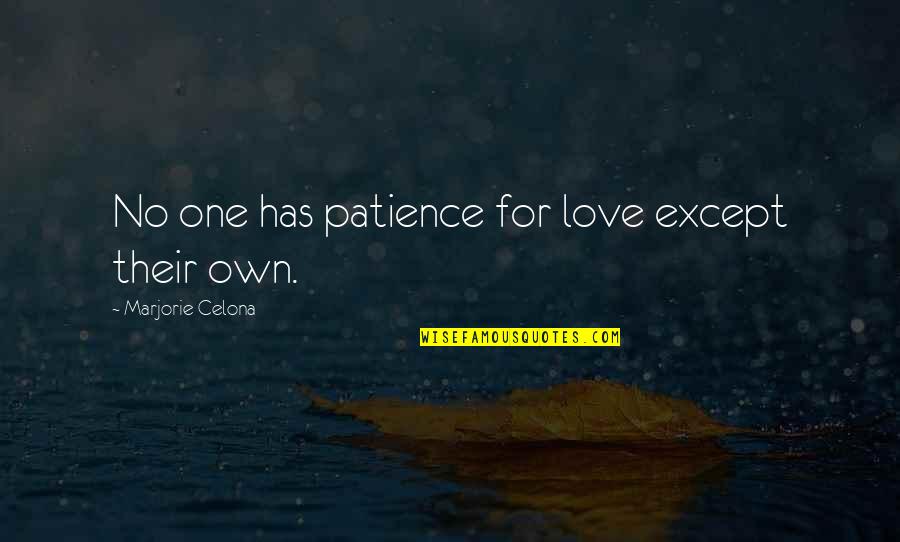 Having Only One Love Quotes By Marjorie Celona: No one has patience for love except their