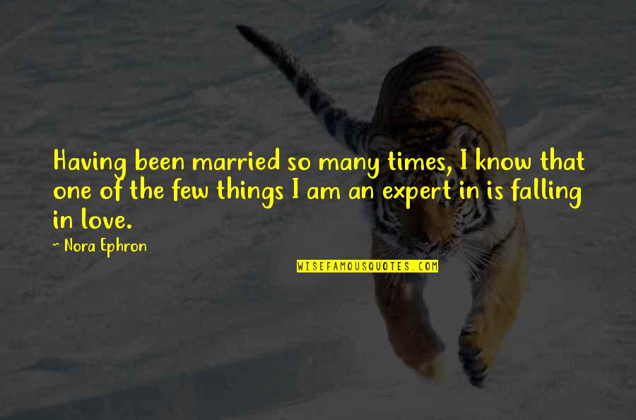 Having Only One Love Quotes By Nora Ephron: Having been married so many times, I know