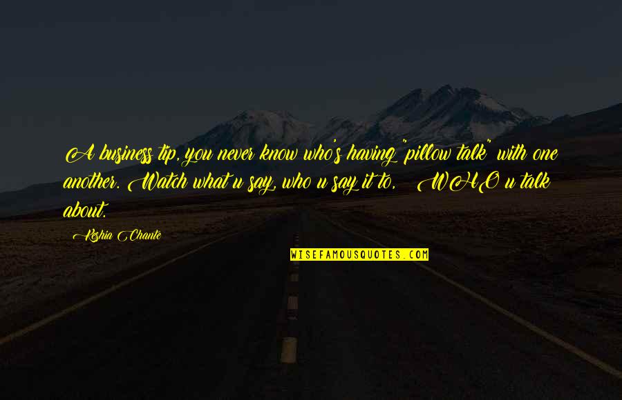 Having Own Business Quotes By Keshia Chante: A business tip, you never know who's having