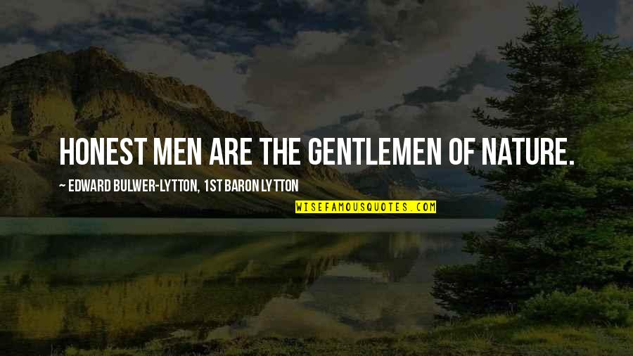 Having Passion Quotes By Edward Bulwer-Lytton, 1st Baron Lytton: Honest men are the gentlemen of nature.