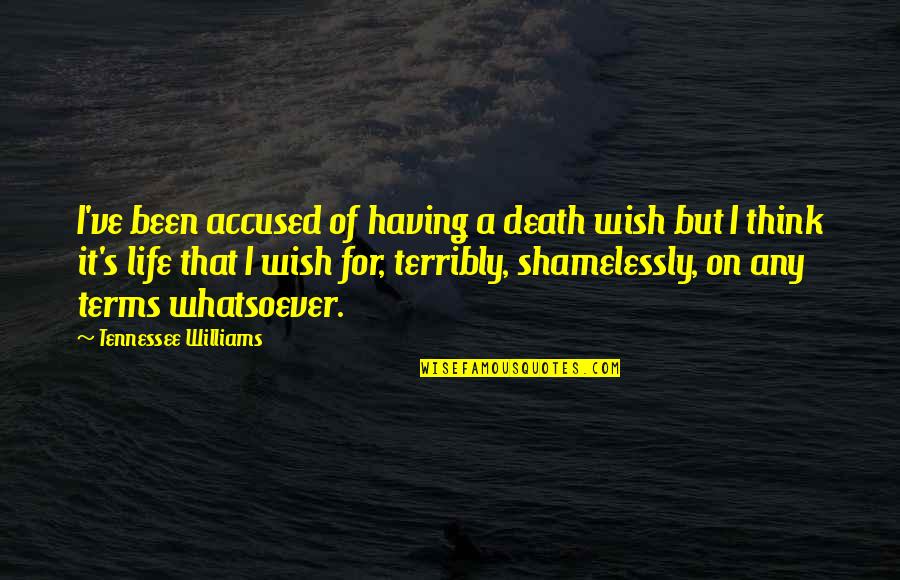 Having Passion Quotes By Tennessee Williams: I've been accused of having a death wish