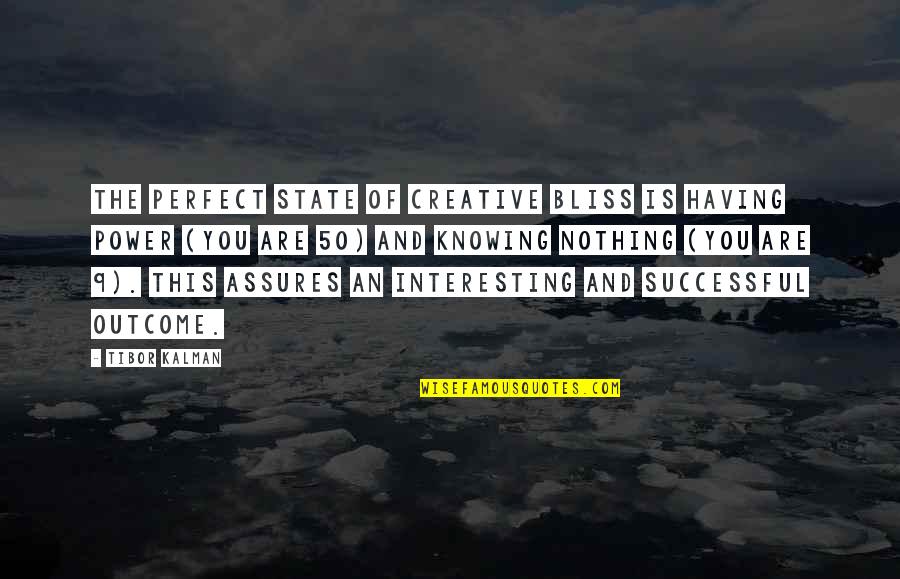 Having Power Quotes By Tibor Kalman: The perfect state of creative bliss is having