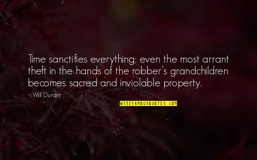 Having Real Friends Quotes By Will Durant: Time sanctifies everything; even the most arrant theft