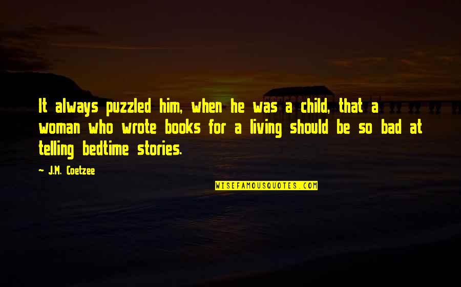 Having Real Love Quotes By J.M. Coetzee: It always puzzled him, when he was a