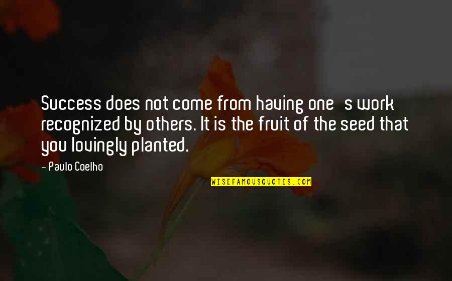 Having Remorse Quotes By Paulo Coelho: Success does not come from having one's work