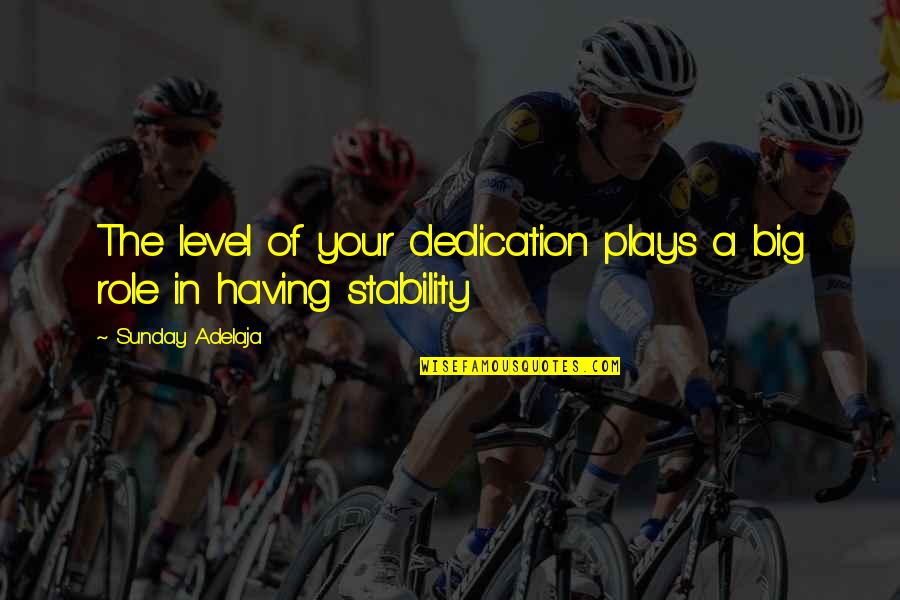 Having Riches Quotes By Sunday Adelaja: The level of your dedication plays a big Having Riches Quotes By Sunday Adelaja: The level of your dedication plays a big