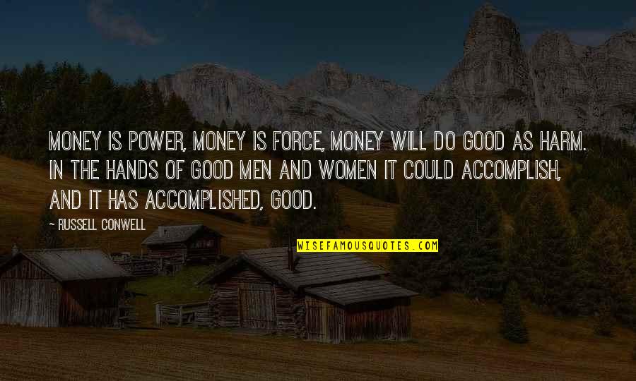 Having Someone But Feeling Lonely Quotes By Russell Conwell: Money is power, money is force, money will