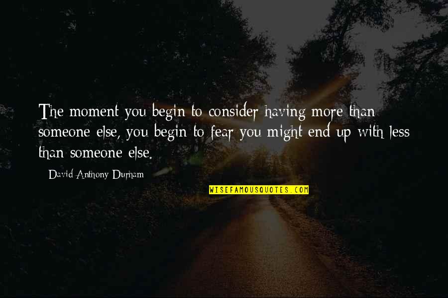 Having Someone There For You Quotes By David Anthony Durham: The moment you begin to consider having more