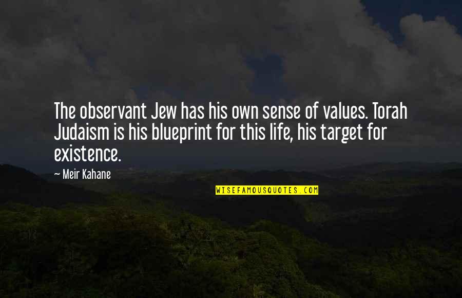 Having Someone Watching Over You Quotes By Meir Kahane: The observant Jew has his own sense of