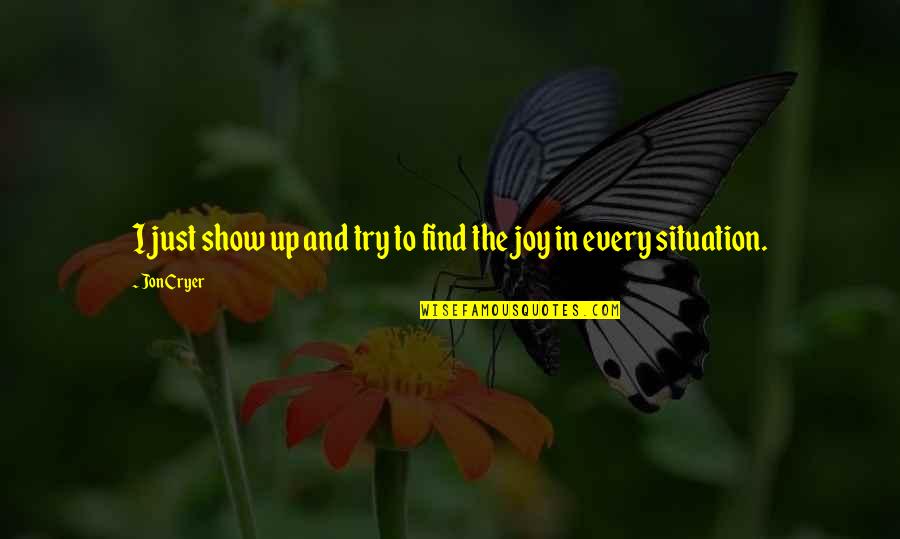 Having Someone Who Makes You Happy Quotes By Jon Cryer: I just show up and try to find