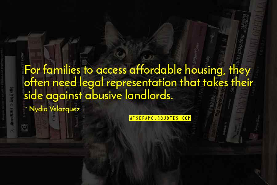 Having Someone Who Understands You Quotes By Nydia Velazquez: For families to access affordable housing, they often