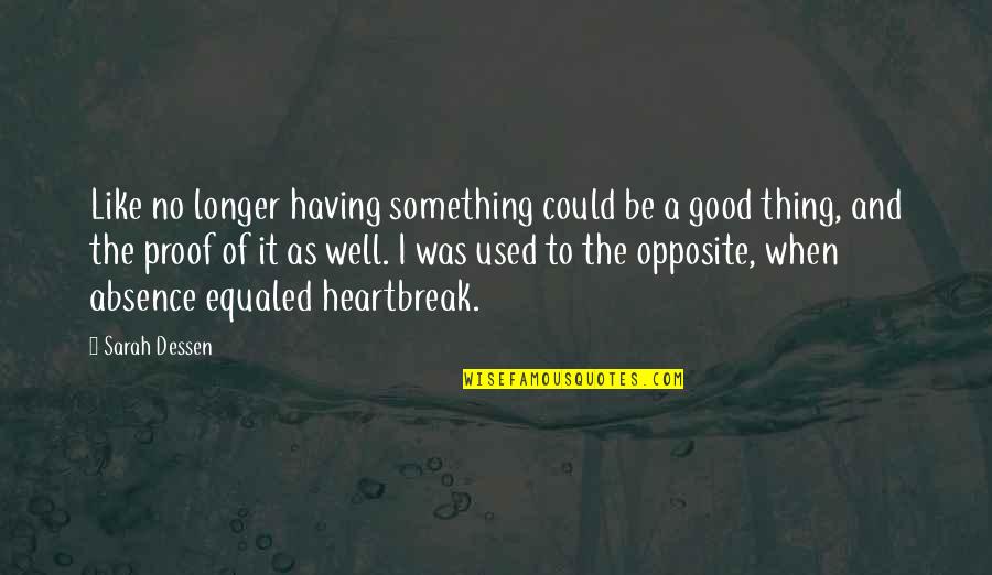 Having Something Good Quotes By Sarah Dessen: Like no longer having something could be a