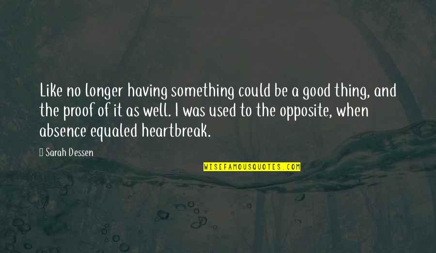 Having Something Good Quotes By Sarah Dessen: Like no longer having something could be a Having Something Good Quotes By Sarah Dessen: Like no longer having something could be a