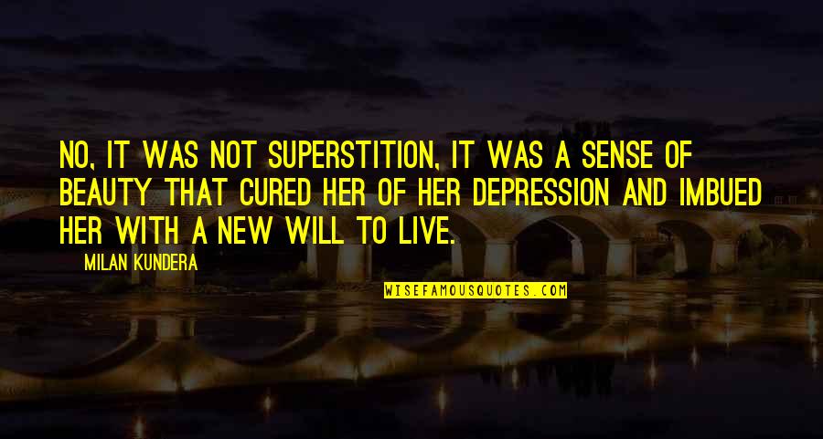 Having Strength In Love Quotes By Milan Kundera: No, it was not superstition, it was a