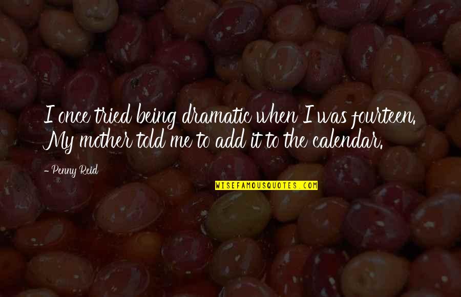 Having Stupid Friends Quotes By Penny Reid: I once tried being dramatic when I was Having Stupid Friends Quotes By Penny Reid: I once tried being dramatic when I was