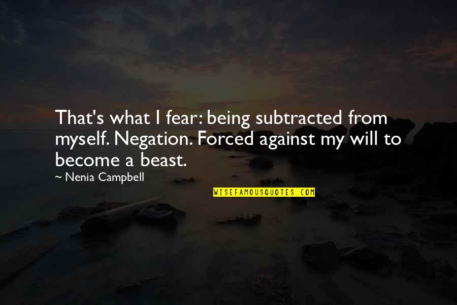 Having That Special Person Quotes By Nenia Campbell: That's what I fear: being subtracted from myself. Having That Special Person Quotes By Nenia Campbell: That's what I fear: being subtracted from myself.