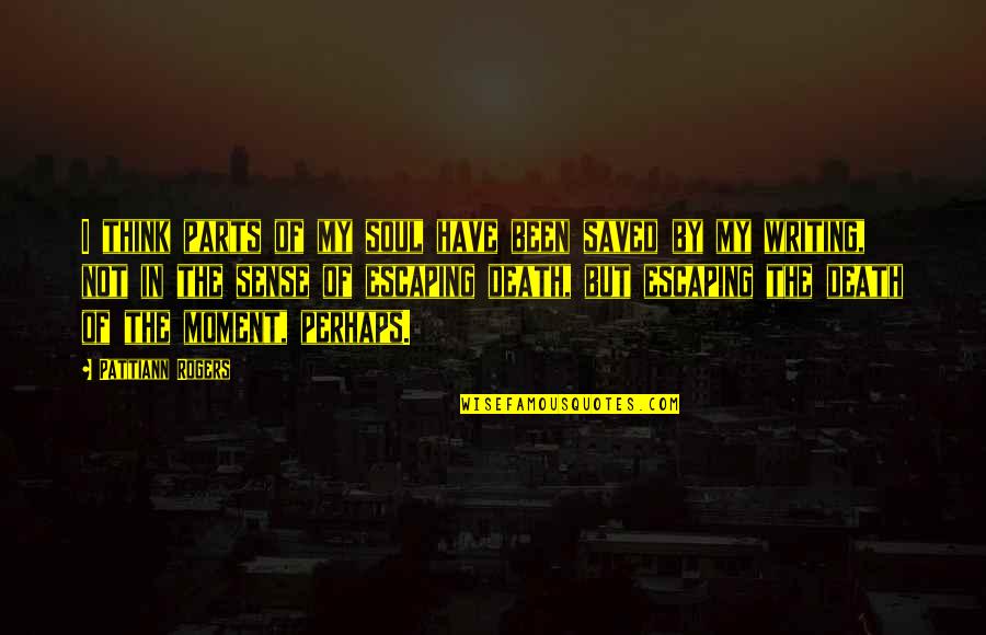 Having That Special Someone In Your Life Quotes By Pattiann Rogers: I think parts of my soul have been