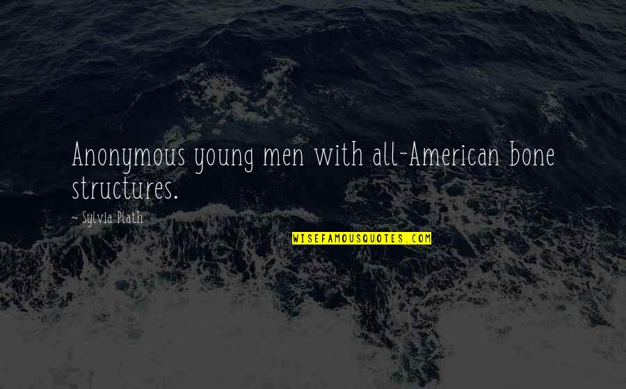 Having The Best Boyfriend Ever Quotes By Sylvia Plath: Anonymous young men with all-American bone structures. Having The Best Boyfriend Ever Quotes By Sylvia Plath: Anonymous young men with all-American bone structures.