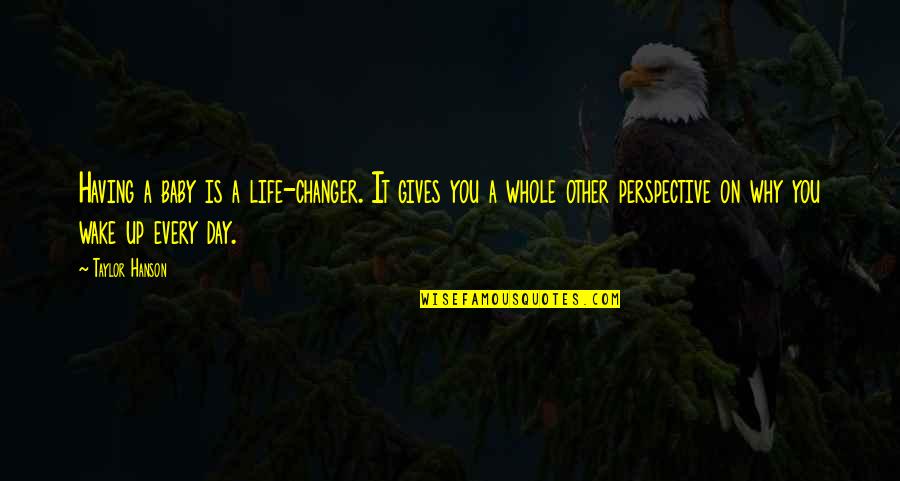 Having The Best Day Of My Life Quotes By Taylor Hanson: Having a baby is a life-changer. It gives