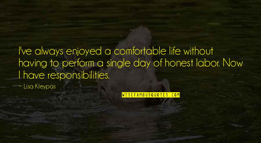 Having The Best Day Of Your Life Quotes By Lisa Kleypas: I've always enjoyed a comfortable life without having