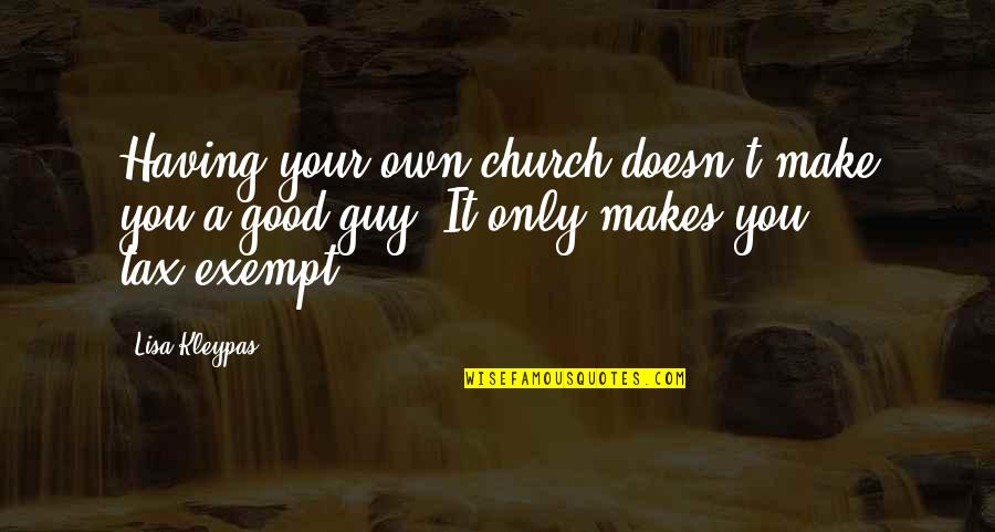 Having The Best Guy Quotes By Lisa Kleypas: Having your own church doesn't make you a