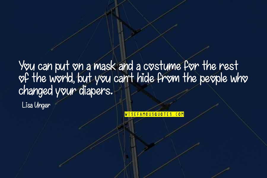 Having The Best Mom And Dad Quotes By Lisa Unger: You can put on a mask and a Having The Best Mom And Dad Quotes By Lisa Unger: You can put on a mask and a