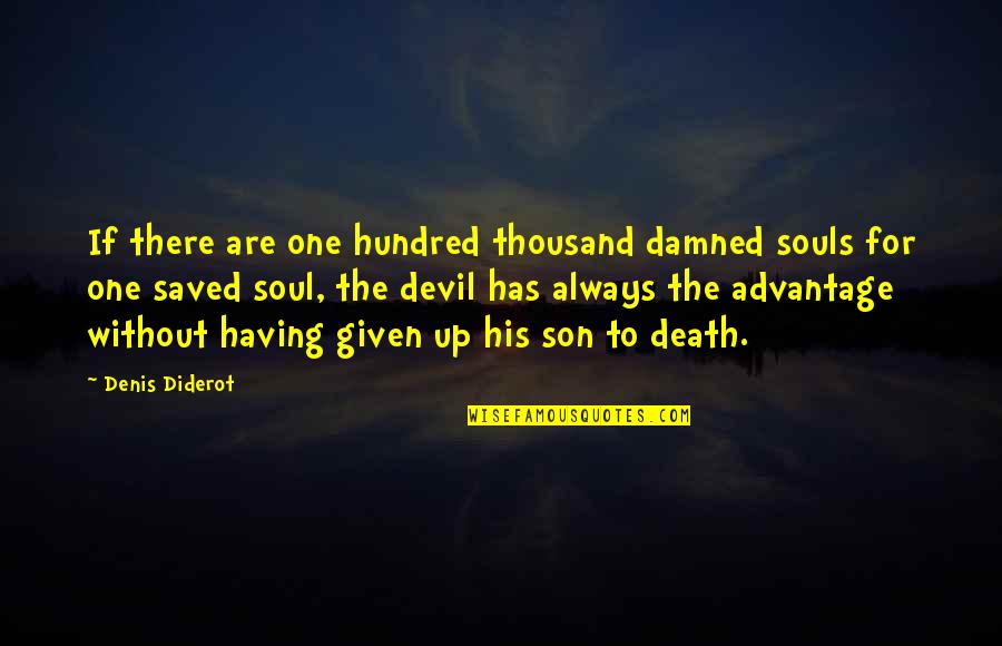 Having The Best Son Quotes By Denis Diderot: If there are one hundred thousand damned souls