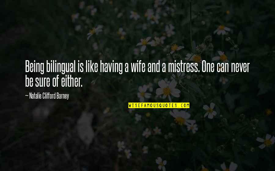 Having The Best Wife Quotes By Natalie Clifford Barney: Being bilingual is like having a wife and