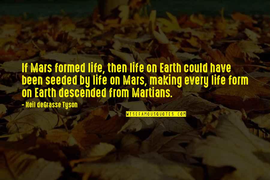 Having The Hiccups Quotes By Neil DeGrasse Tyson: If Mars formed life, then life on Earth