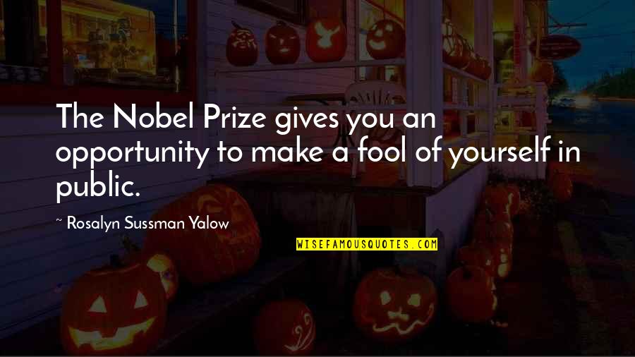 Having The Perfect Boyfriend Quotes By Rosalyn Sussman Yalow: The Nobel Prize gives you an opportunity to Having The Perfect Boyfriend Quotes By Rosalyn Sussman Yalow: The Nobel Prize gives you an opportunity to