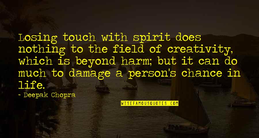 Having The Right Job Quotes By Deepak Chopra: Losing touch with spirit does nothing to the