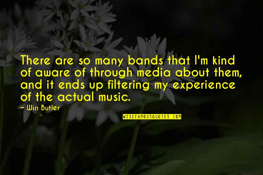 Having The Right Job Quotes By Win Butler: There are so many bands that I'm kind