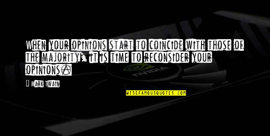 Having Third Party In A Relationship Quotes By Mark Twain: When your opinions start to coincide with those Having Third Party In A Relationship Quotes By Mark Twain: When your opinions start to coincide with those