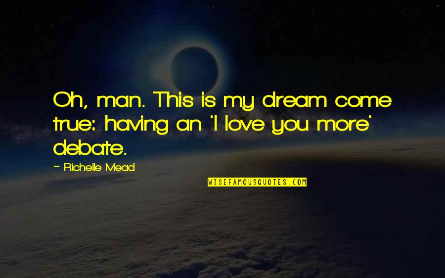 Having True Love Quotes By Richelle Mead: Oh, man. This is my dream come true: