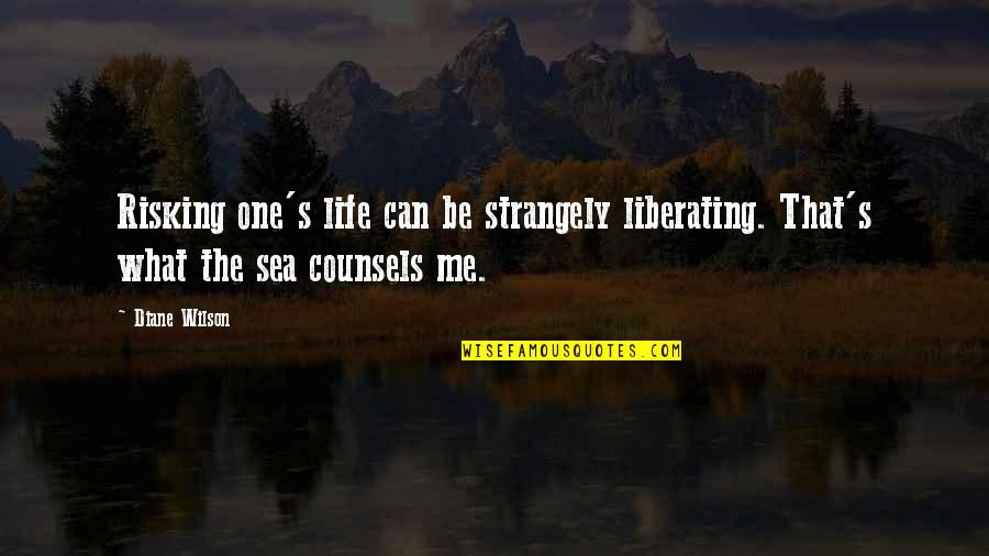 Having Twin Brothers Quotes By Diane Wilson: Risking one's life can be strangely liberating. That's