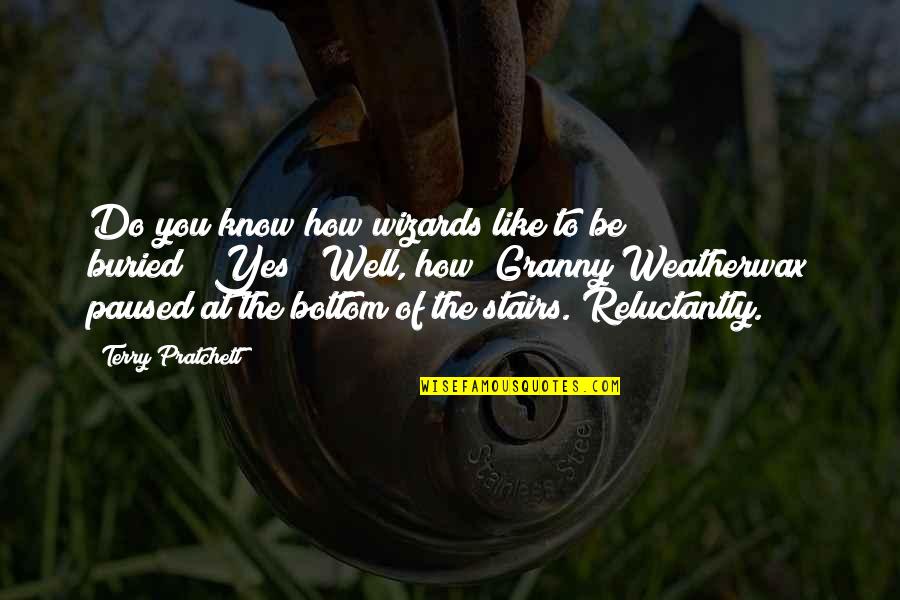 Having Two Best Friends Quotes By Terry Pratchett: Do you know how wizards like to be Having Two Best Friends Quotes By Terry Pratchett: Do you know how wizards like to be